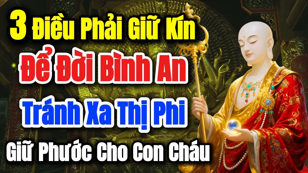 Địa Tạng Bồ Tát Dạy: 3 Điều Phải Giữ Kín - Để Đời Bình An, Tránh Xa Thị Phi & Giữ Phước Cho Con Cháu