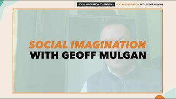 Social Imagination with Geoff Mulgan