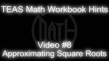 TEAS MATH Workbook Hints - Video 8 - Approximating Square Roots