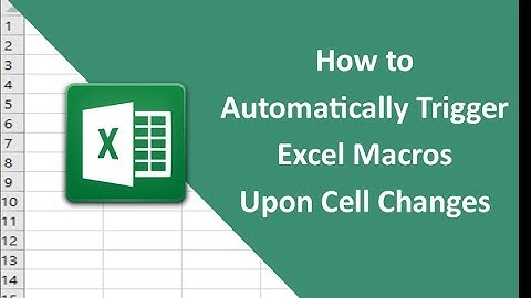 #17 – How to Automatically Trigger Excel Macros Upon Cell Changes