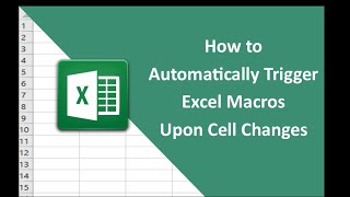 #17 – How to Automatically Trigger Excel Macros Upon Cell Changes