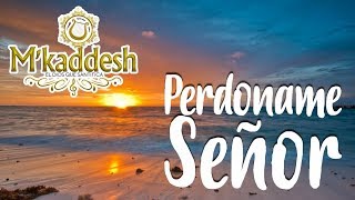 M'Kaddesh - Perdóname Señor [Adoración Hay Un Gran Dolor En Mi Corazón] chords