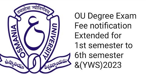 OU Degree Exam Fee notification Extended for 1st semester to 6th semester &(YWS)2023