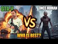 GTA V vs Once Human 🔥 कौन है असली किंग? Full Comparison | Best Game 2026 🤔