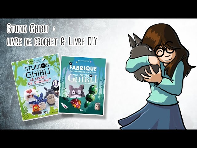 Studio Ghibli : Le livre de crochet et Fabrique tes créations inspirées  des Studios Ghibli 