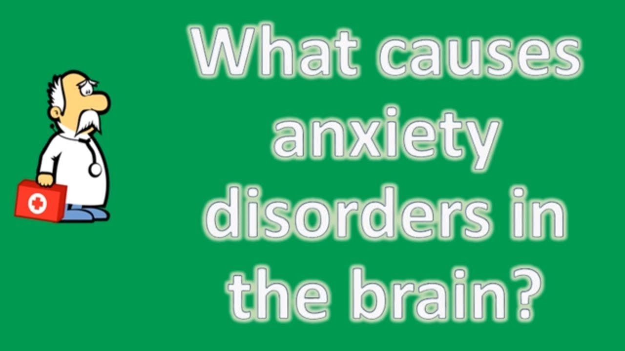 What Causes Anxiety Disorders In The Brain Health FAQ Channel YouTube What causes anxiety disorders in the brain health faq channel youtube