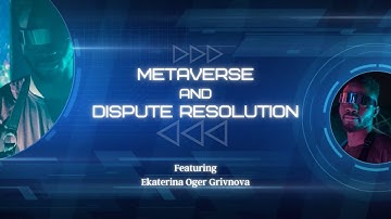 International Webinar - Metaverse and Dispute Resolution | Ms. Ekaterina Oger Grivnova | MediateGuru