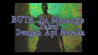 Sangat Mengerikan, Buta Ijo Ini Menangis Karna Takut Dengan Api Neraka