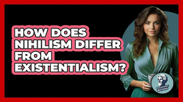 How Does Nihilism Differ From Existentialism? - Philosophy Beyond
