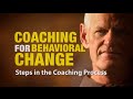 Steps in the Coaching Process: Coaching For Behavioral Change