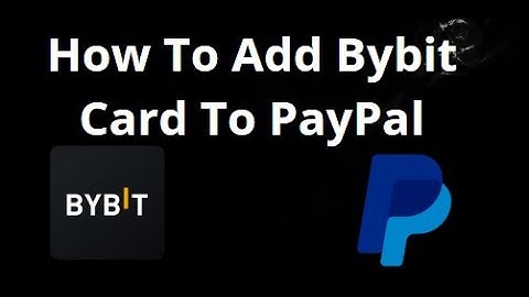 How To Add Bybit Card To PayPal — Complete Guide