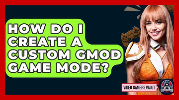 How Do I Create A Custom GMod Game Mode? - Video Gamers Vault