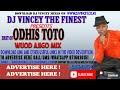 BEST OF ODHIS TOTO WUOD AJIGO MIX DJ VINCEY