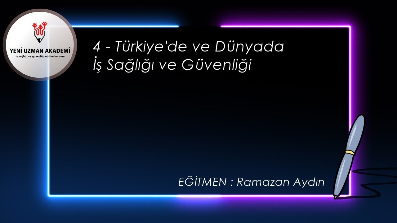 4 - TÜRKİYE'DE VE DÜNYADA İŞ SAĞLIĞI VE GÜVENLİĞİ (İYH)