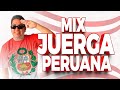 Mix juerga peruana 2023   daddow dj  cumbia rock salsa festejo huayno selva chicha 