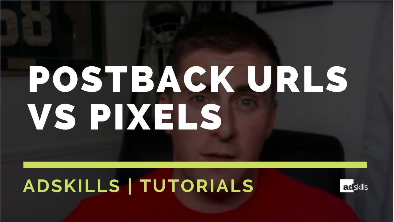 AdSkills | Postback URLs vs Pixels - YouTube