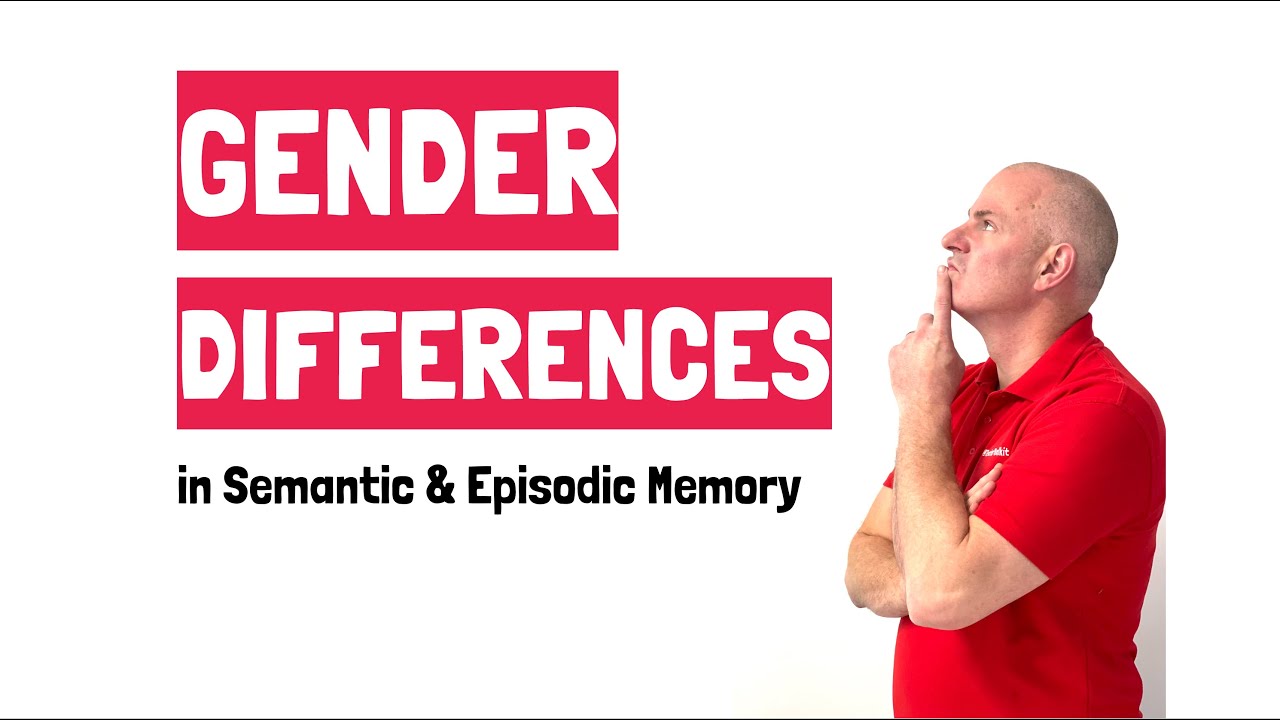 Gender Differences in Semantic & Episodic Memory - YouTube