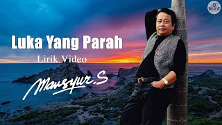 MANSYUR S - LUKA YANG PARAH ( 0fficial Lirik Video)