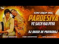 Pardesiya Ye Sach Hai Piya EDM Drop Mix DJ Akash AK Prayagraj DJ Sarzen Production 
