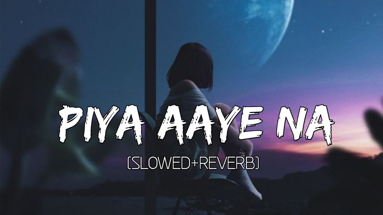 Piya Aaye Na SlowedReverb Tulsi Kumar   KK   Instagram Lofi  Lyrics   Musical Reverb