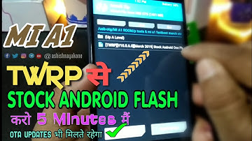 Mi A1, How to Flash Stock Android On TWRP?,  in Just 5 Minutes | By Ashish Nayak 🔥