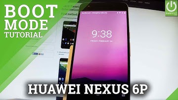 Bootloader Mode in HUAWEI Nexus 6P - Enter & Quit Fastboot