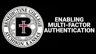 Enabling Multi-Factor Authentication 2022 - Benedictine College