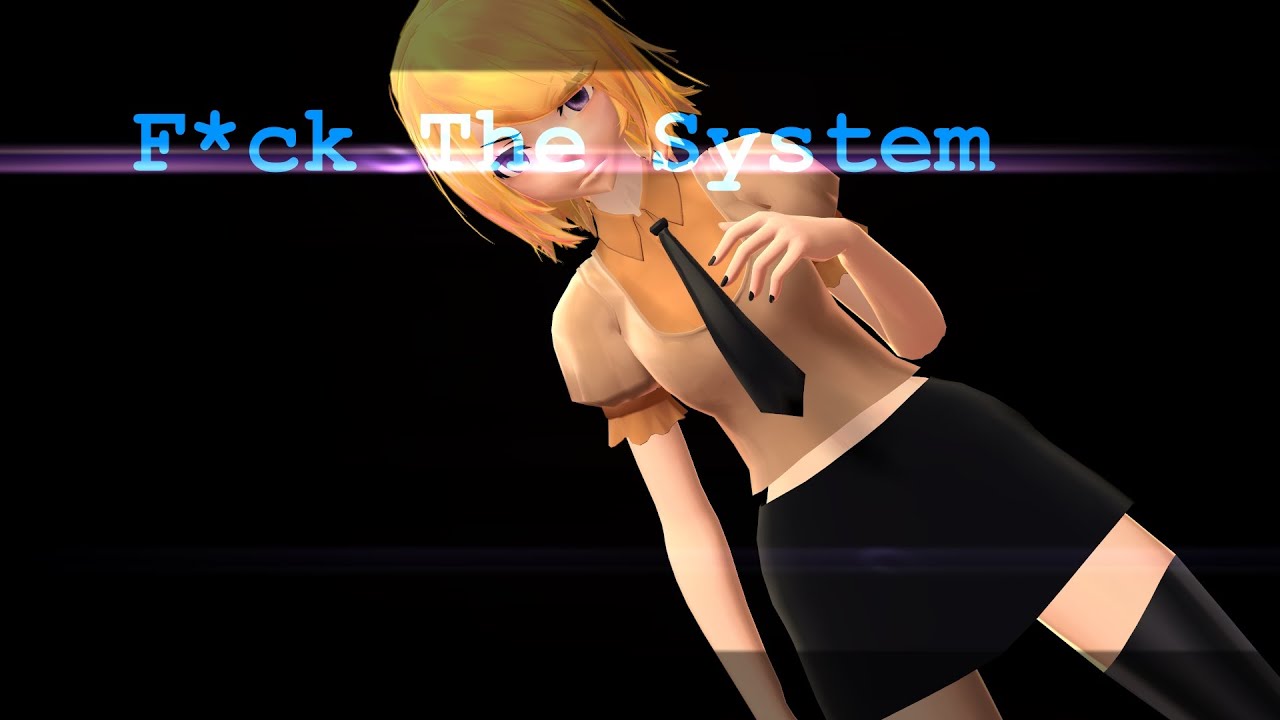  【MMD】F*ck The System