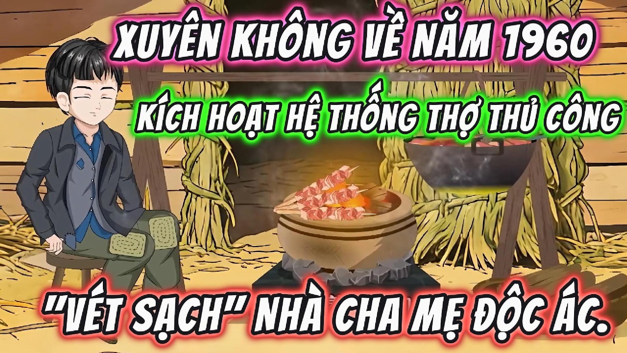Xuyên Không Về Năm 1960, Kích Hoạt Hệ Thống Thợ Thủ Công 