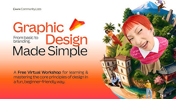 Graphic Design Made Simple | Canva Community Labs | Graphic Design Fundamentals | @canva