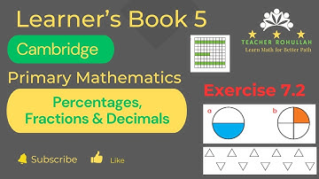 𝐄𝐱𝐞𝐫𝐜𝐢𝐬𝐞 𝟕.𝟐 (𝐅𝐫𝐚𝐜𝐭𝐢𝐨𝐧𝐬 𝐃𝐞𝐜𝐢𝐦𝐚𝐥𝐬 & 𝐏𝐞𝐫𝐜𝐞𝐧𝐭𝐚𝐠𝐞𝐬) 𝐂𝐚𝐦𝐛𝐫𝐢𝐝𝐠𝐞 𝐏𝐫𝐢𝐦𝐚𝐫𝐲 𝐌𝐚𝐭𝐡𝐞𝐦𝐚𝐭𝐢𝐜𝐬 𝐋𝐞𝐚𝐫𝐧𝐞𝐫