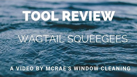 WAGTAIL SQUEEGEES  - Tool Review