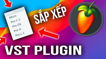Hướng Dẫn SẮP XẾP QUẢN LÝ VST PLUGIN - Học Làm Nhạc Bằng FL Studio Với Blue Harizon