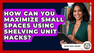 How Can You Maximize Small Spaces Using Shelving Unit Hacks? - Office Supply Insider