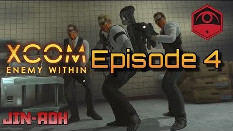 [XCOM: Enemy Within Revisited] Episode 4: Exalt Covert Operation