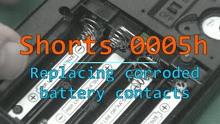Shorts 0005h – Replacing corroded battery contacts. How to restore battery box with new contacts.