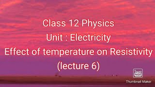 Effect of temperature on Resistivity and Resistance and Temperature coefficients class12 Physics