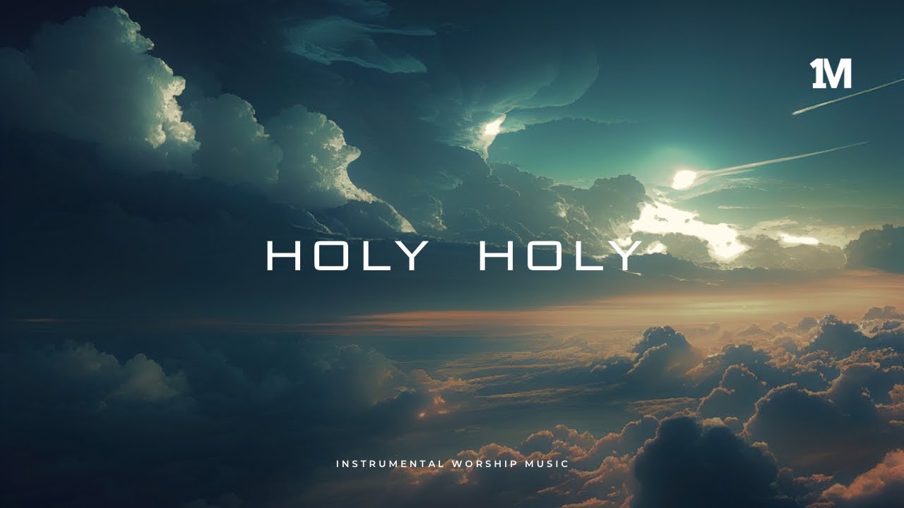HOLY HOLY - Instrumental Worship Soaking Music + 1Moment HOLY HOLY - Instrumental Worship Soaking Music + 1Moment