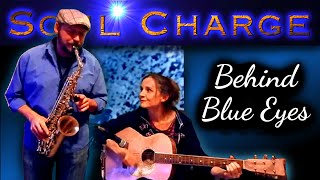 Video thumbnail of "BEHIND BLUE EYES 🎸🎷 The Who SAX COVER by Soul Charge"