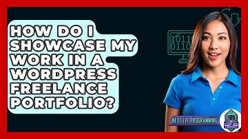 How Do I Showcase My Work In A WordPress Freelance Portfolio? - Next LVL Programming