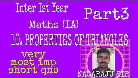 Inter Ist Year mathsIA PROPERTIES OF TRIANGLES part3 by Nagaraju Sir/imp 4 marks