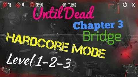 Until Dead Hardcore mode Chapter 3 Bridge Level 1-2-3 Android/iOS Gameplay/walkthrough