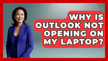 Why Is Outlook Not Opening On My Laptop? - TheEmailToolbox.com