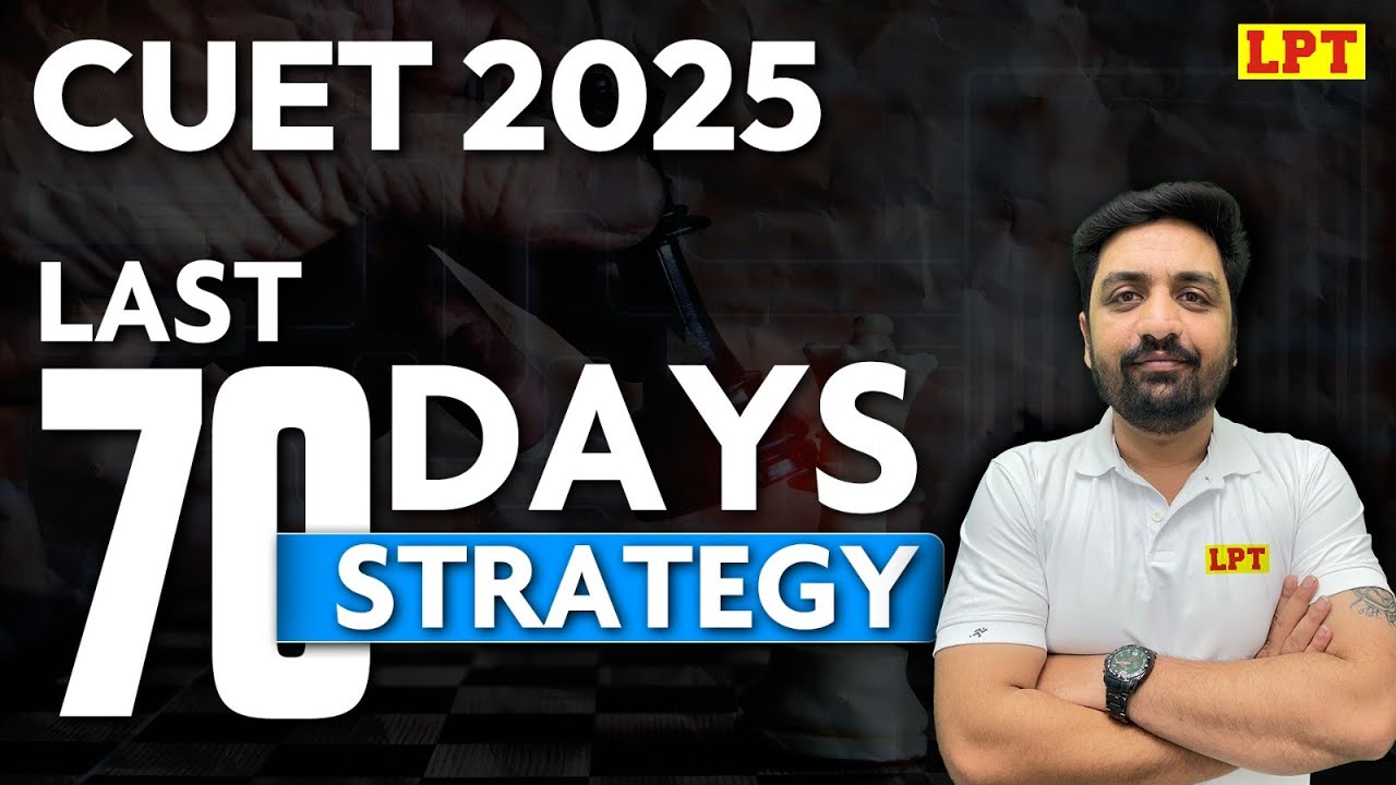 CUET 2025: Last 70 Days Strategy | How to Prepare for CUET in 70 Days ...