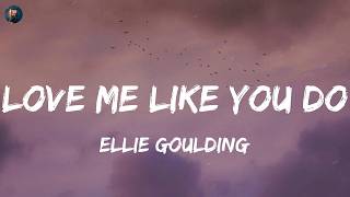 Love Me Like You Do - Ellie Goulding (Lyrics) Jaymes Young, Adele