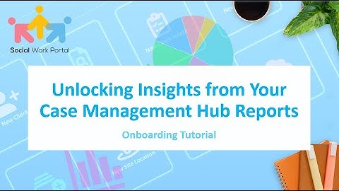Unlocking Insights from Case Management Hub Reports