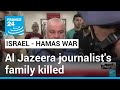 Family of Al Jazeera&#39;s Gaza correspondent killed in Israeli airstrike • FRANCE 24 English