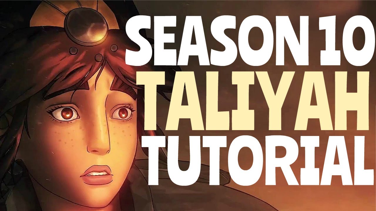 TALIYAH GUIDE Season 10 Taliyah Tutorial Unranked to Master (D3
