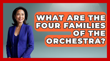What Are The Four Families Of The Orchestra? - Classical Serenade