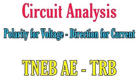How to choose Voltage Polarity and Current Direction in a Network | TNEB AE & TRB POLYTECHNIC